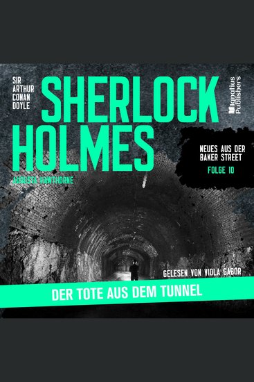 Sherlock Holmes: Der Tote aus dem Tunnel (Neues aus der Baker Street Folge 10) - cover