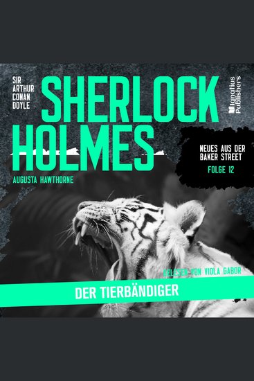 Sherlock Holmes: Der Tierbändiger (Neues aus der Baker Street Folge 12) - cover