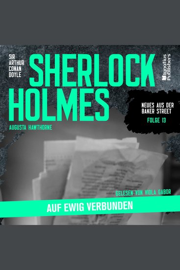 Sherlock Holmes: Auf ewig verbunden (Neues aus der Baker Street Folge 13) - cover