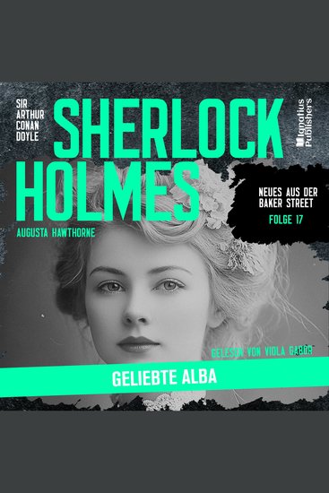 Sherlock Holmes: Geliebte Alba (Neues aus der Baker Street Folge 17) - cover