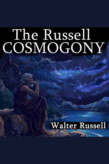 Russell Cosmogony The: A New Concept of Light Matter and Energy - cover