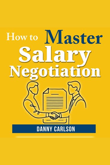 How to Master Salary Negotiations - Get Paid What You’re Worth With Confidence - cover