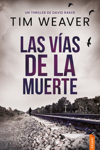 Las vías de la muerte - Un thriller policíaco del detective David Raker