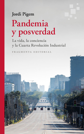 Pandemia y posverdad - La vida la conciencia y la Cuarta Revolución Industrial - cover