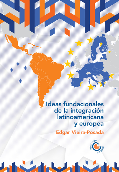 Ideas fundacionales de la integración latinoamericana y europea - cover