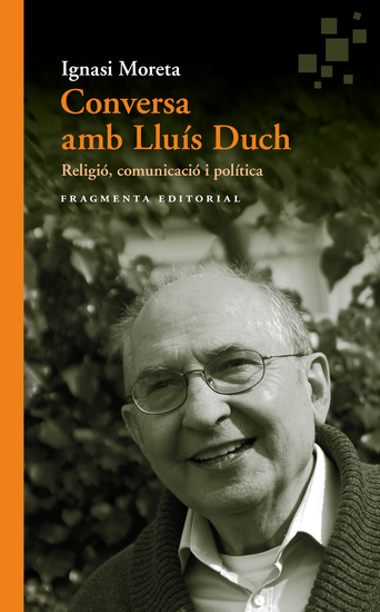 Conversa amb Lluís Duch - Religió comunicació i política - cover