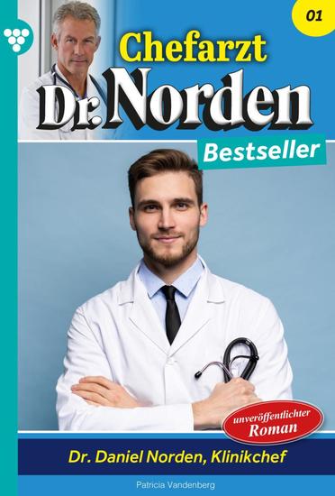 Dr Daniel Norden Klinikchef - Chefarzt Dr Norden Bestseller 1 – Arztroman - cover