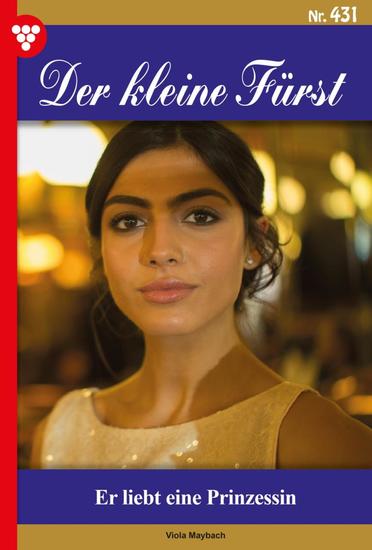 Er liebt eine Prinzessin - Der kleine Fürst 431 – Adelsroman - cover