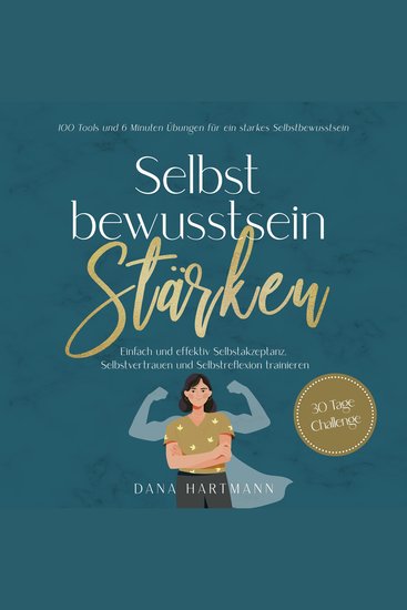 Selbstbewusstsein stärken: 100 Tools und 6 Minuten Übungen für ein starkes Selbstbewusstsein | Einfach und effektiv Selbstakzeptanz Selbstvertrauen und Selbstreflexion trainieren - 30 Tage Challenge - cover
