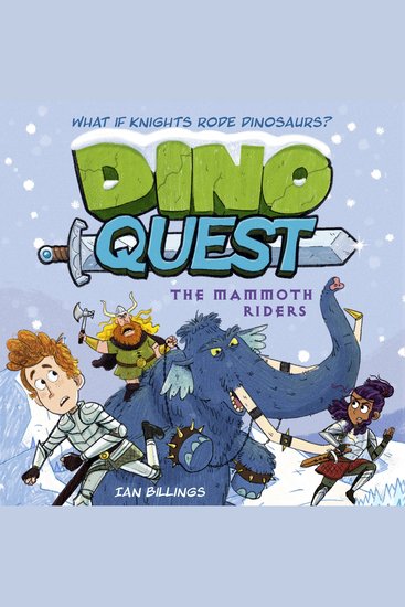 Dino Quest: The Mammoth Riders - What If Knights Rode Dinosaurs? - cover