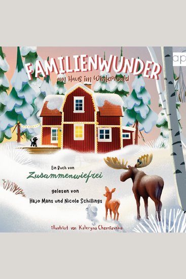 Familienwunder am Haus im Winterwald - Eine herzerwärmende Wintergeschichte über Tiere Freundschaft und Familie – ideal für gemütliche Vorlesestunden in der Vorweihnachtszeit - cover
