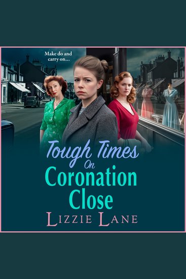 Tough Times on Coronation Close - The utterly gripping instalment in the bestselling Coronation Close series from Lizzie Lane for 2025 - cover
