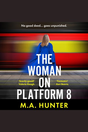 The Woman on Platform 8 - Discover a clever and compelling psychological thriller from M A Hunter! - cover