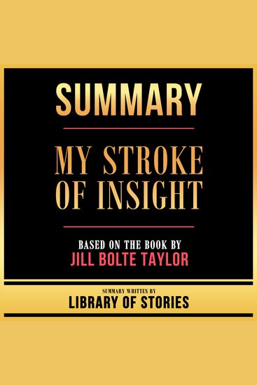 Summary - My Stroke Of Insight - Based On The Book By Jill Bolte Taylor - cover