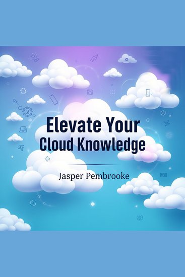 Elevate Your Cloud Knowledge: Secrets to Conquer AWS Like a Pro - "Unlock your cloud potential! Dive into engaging audio lessons to conquer AWS effortlessly" - cover