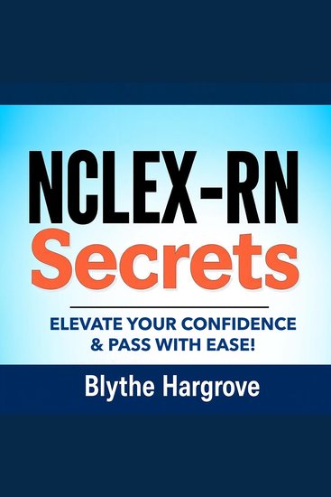 NCLEX-RN Secrets: Elevate Your Confidence & Pass with Ease! - "Boost your NCLEX-RN prep with dynamic audio lessons that empower your confidence and ensure success!" - cover