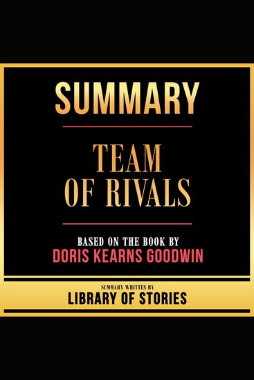 Summary - Team Of Rivals - Based On The Book By Doris Kearns Goodwin - cover