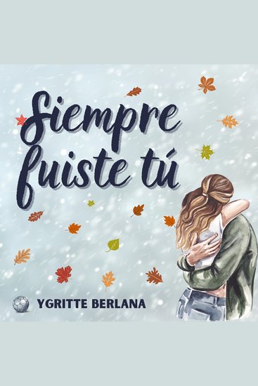 Siempre fuiste tú - Romance deportivo a fuego lento con el mejor amigo del hermano - cover