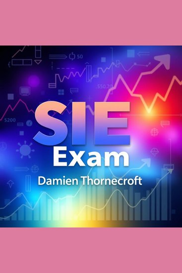 SIE Exam: Your Pathway to Success - "Unlock your SIE Exam success with dynamic audio lessons crafted for peak test performance!" - cover