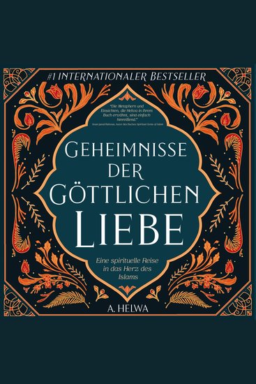 Geheimnisse der Göttlichen Liebe - Eine spirituelle Reise in das Herz des Islams - cover