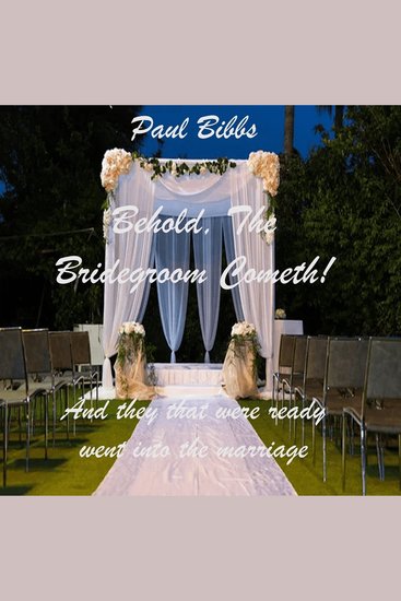 Behold! The Bridegroom Cometh! - And they that were ready went in to the Marriage - cover