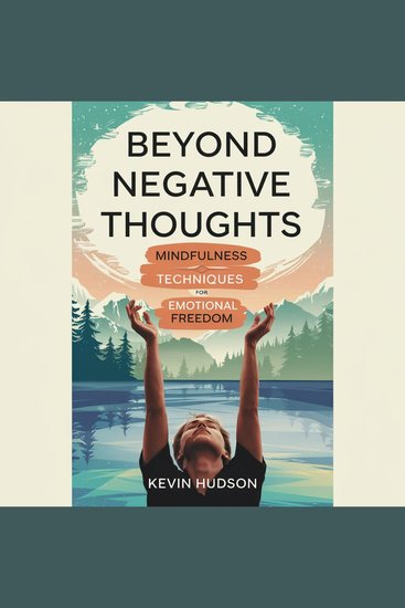 Beyond Negative Thoughts: - Mindfulness Techniques for Emotional Freedom - cover