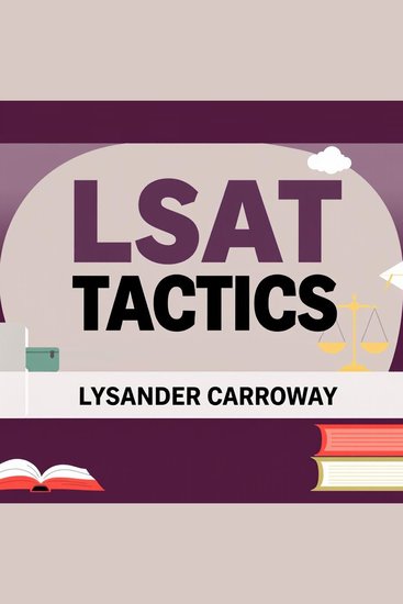 LSAT Tactics: Score High with Easy Strategies and Real Practice - "Elevate your LSAT prep with dynamic audio lessons that supercharge your score with practical strategies!" - cover