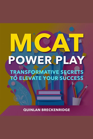 MCAT Power Play: Transformative Secrets to Elevate Your Success - "Achieve MCAT success! Access transformative audio lessons crafted for your peak performance!" - cover