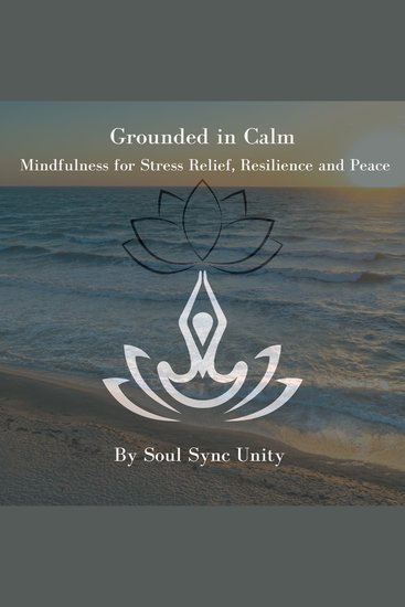Grounded in Calm - Mindfulness for Stress Relief Resilience and Peace - cover