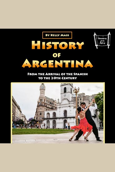 History of Argentina - From the Arrival of the Spanish to the 20th Century - cover