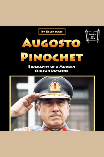 Augosto Pinochet - Biography of a Modern Chilean Dictator - cover