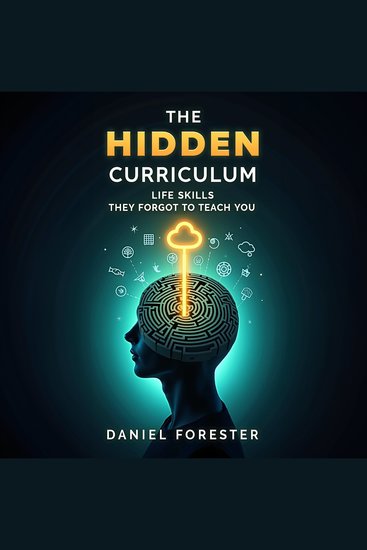 The Hidden Curriculum - Life Skills They Forgot to Teach You - cover