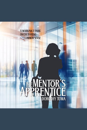 The Mentor's Apprentice - A Workplace Fable on Cultivating Uncommon Sense - cover