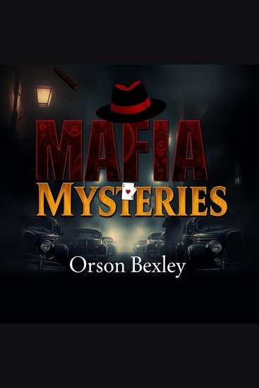 Mafia Mysteries: Secrets from the Underworld’s Shadowy Realm - "Unlock thrilling audio tales of Mafia secrets for a captivating journey into the underworld’s hidden stories!" - cover