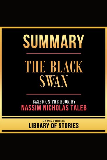 Summary - The Black Swan - Based On The Book By Nassim Nicholas Taleb - cover