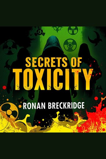 Secrets of Toxicity: Unmasking the Hidden Dangers of Modern Life - "Unlock your understanding of modern dangers with engaging audio lessons from 'Secrets of Toxicity' for ultimate awareness!" - cover