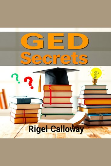 GED Secrets: Elevate Your Study Game with Proven Strategies for Success - "Elevate your GED prep with dynamic audio lessons for ultimate success on test day!" - cover