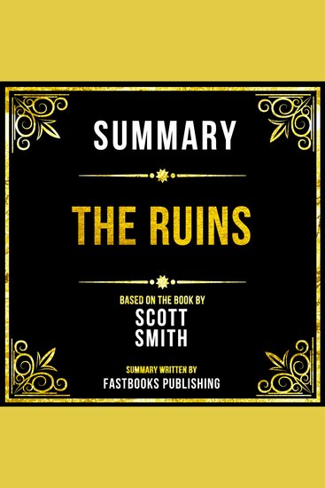 Summary - The Ruins - Based On The Book By Scott Smith - cover