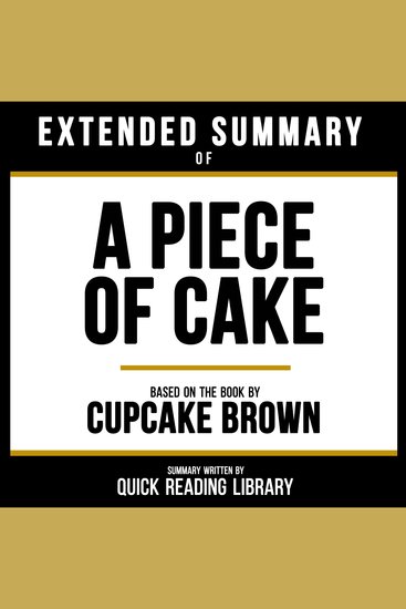 Extended Summary - A Piece Of Cake - Based On The Book By Cupcake Brown - cover