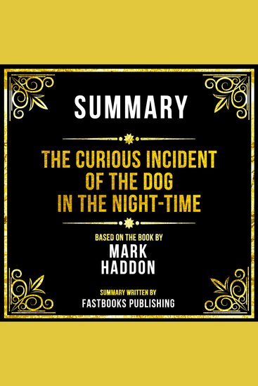 Summary - The Curious Incident Of The Dog In The Night-Time - Based On The Book By Mark Haddon - cover