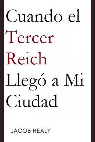Cuando el Tercer Reich Llegó a Mi Ciudad - cover
