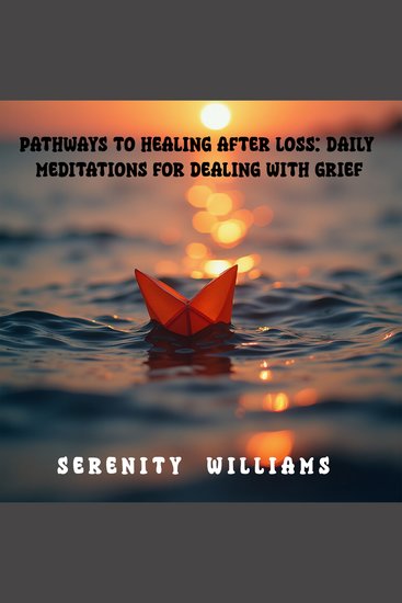 Pathways to Healing after loss: Daily Meditations for dealing with Grief - cover