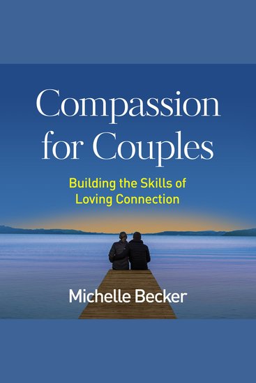 Compassion for Couples - Building the Skills of Loving Connection - cover