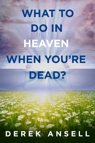 What to do in Heaven when you're Dead? - cover