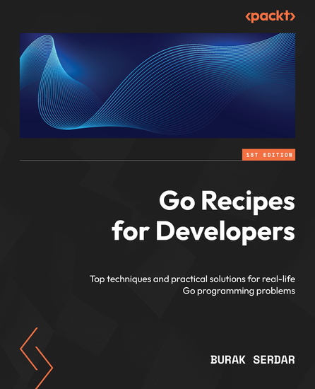 Go Recipes for Developers - Top techniques and practical solutions for real-life Go programming problems - cover