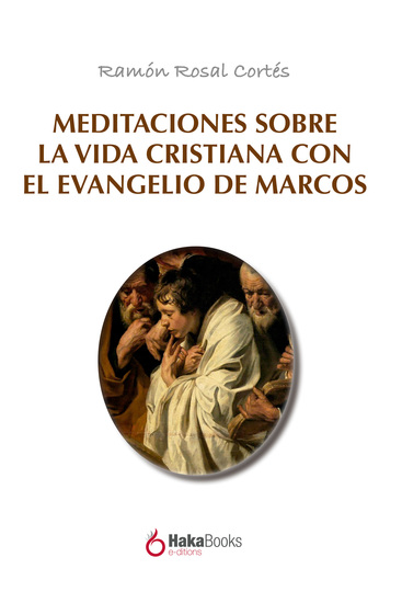 Meditaciones sobre la vida cristiana con el evangelio de Marcos - cover