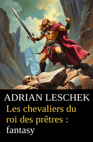 Les chevaliers du roi des prêtres : fantasy - cover