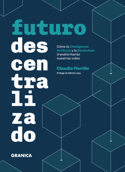 Futuro Descentralizado - Cómo La Inteligencia Artificial Y La Blockchain Transformarán Nuestras Vidas - cover