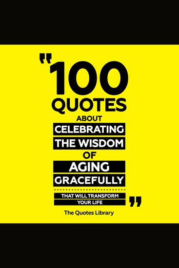 100 Quotes About Celebrating The Wisdom Of Aging Gracefully - That Will Transform Your Life - cover
