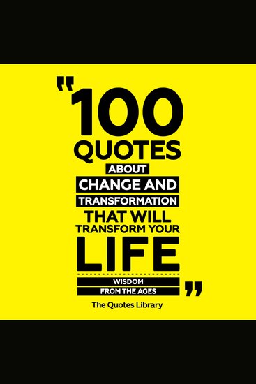 100 Quotes About Change And Transformation That Will Transform Your Life - Wisdom From The Ages - cover